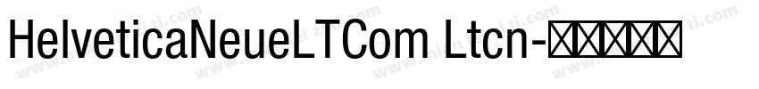 HelveticaNeueLTCom Ltcn字体转换